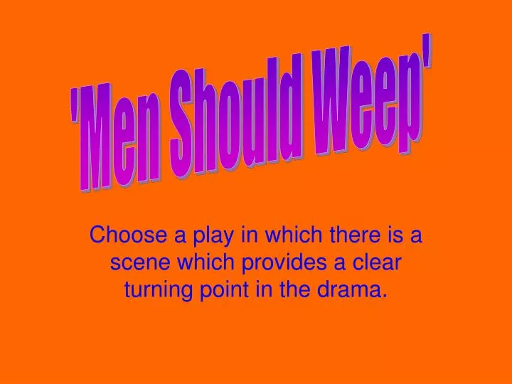 choose a play in which there is a scene which provides a clear turning point in the drama