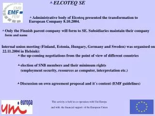 Administrative body of Elcoteq presented the transformation to European Company 8.10.2004.