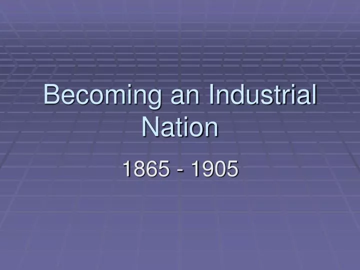 becoming an industrial nation