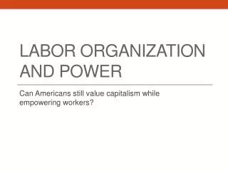 Labor Organization and Power