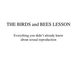 THE BIRDS and BEES LESSON
