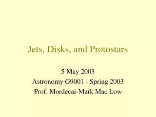 Jets, Disks, and Protostars