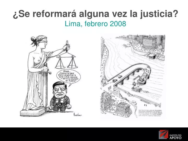 se reformar alguna vez la justicia lima febrero 2008