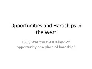 Opportunities and Hardships in the West