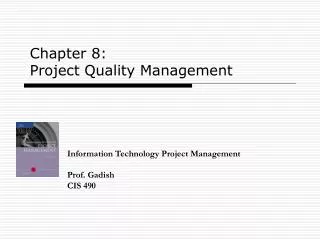 Information Technology Project Management Prof. Gadish CIS 490