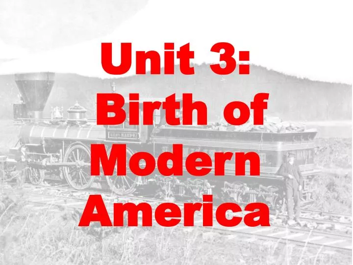 unit 3 birth of modern america