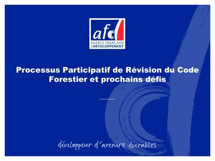 processus participatif de r vision du code forestier et prochains d fis