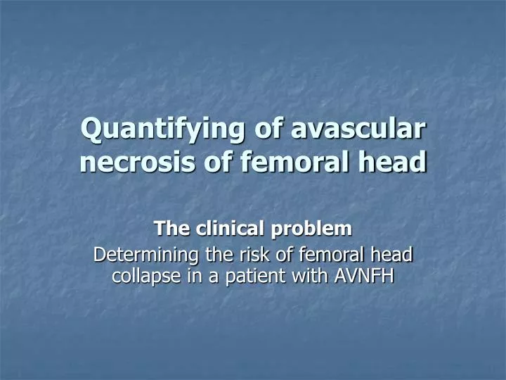quantifying of avascular necrosis of femoral head