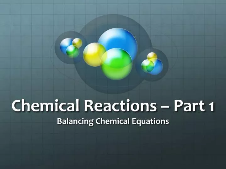 chemical reactions part 1 balancing chemical equations