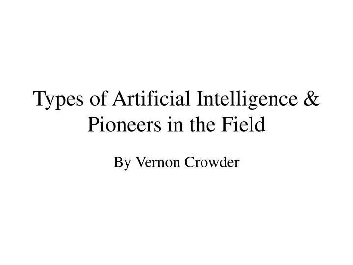 types of artificial intelligence pioneers in the field