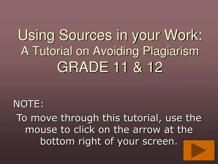 using sources in your work a tutorial on avoiding plagiarism grade 11 12