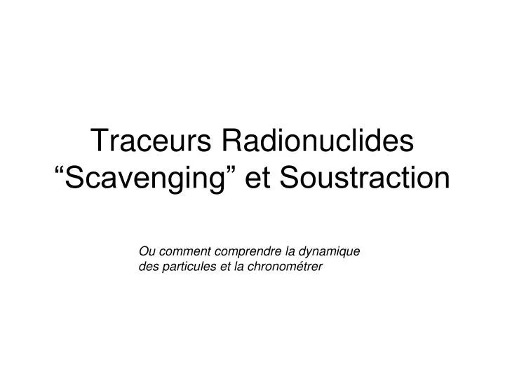 traceurs radionuclides scavenging et soustraction