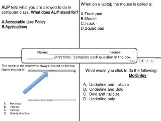 AUP tells what you are allowed to do in computer class. What does AUP stand for?