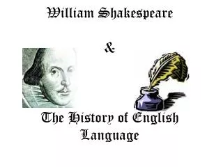 William Shakespeare &amp; The History of English Language