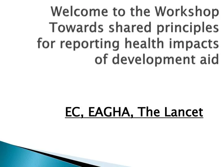welcome to the workshop towards shared principles for reporting health impacts of development aid