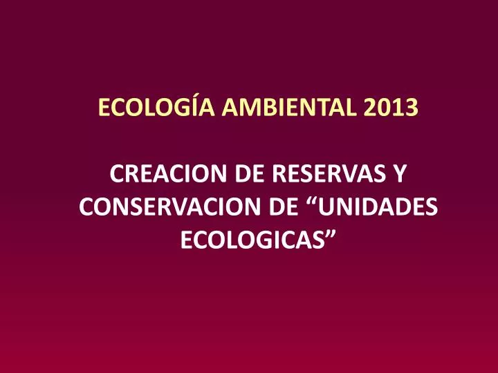 ecolog a ambiental 2013 creacion de reservas y conservacion de unidades ecologicas