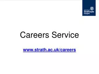 Careers Service strath.ac.uk/careers