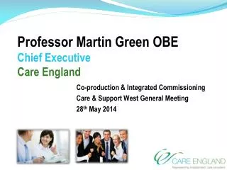 Professor Martin Green OBE Chief Executive Care England