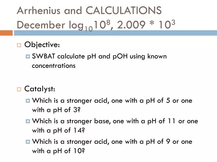 arrhenius and calculations december log 10 10 8 2 009 10 3