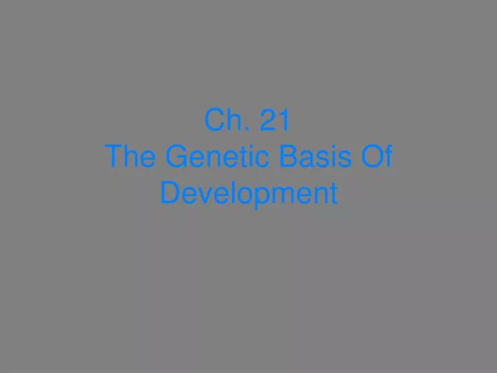 ch 21 the genetic basis of development