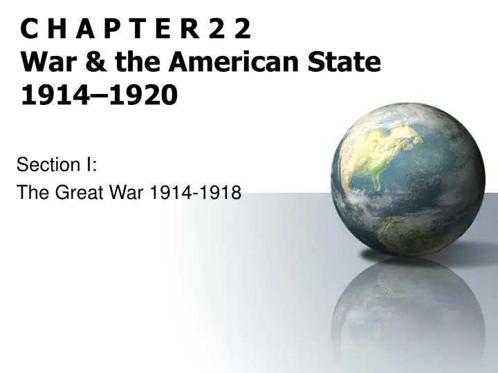 c h a p t e r 2 2 war the american state 1914 1920