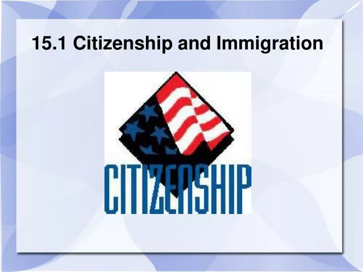 15 1 citizenship and immigration