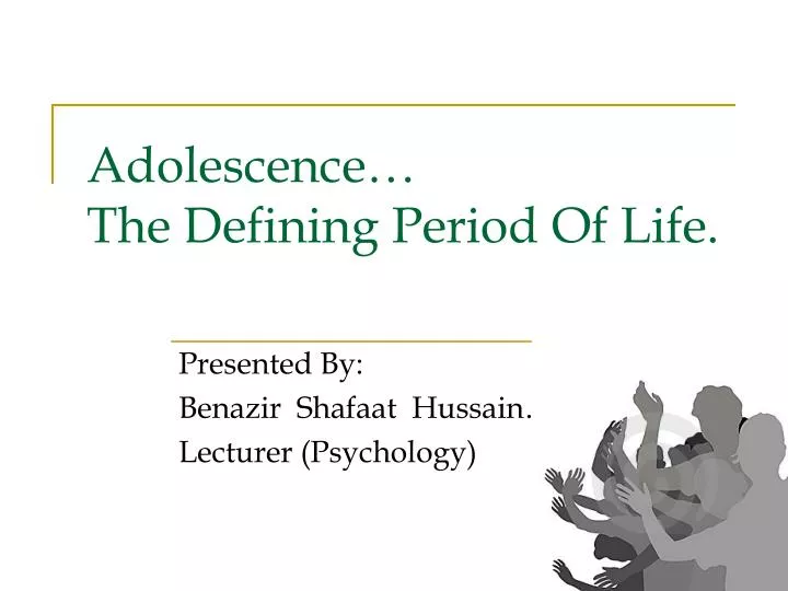 adolescence the defining period of life