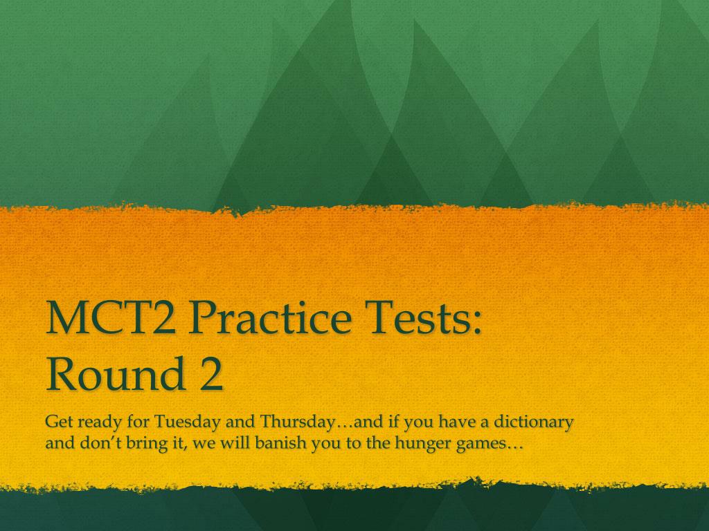 Mct Test Sample PPT - MCT2 Practice Tests: Round 2 PowerPoint Presentation, free ...
