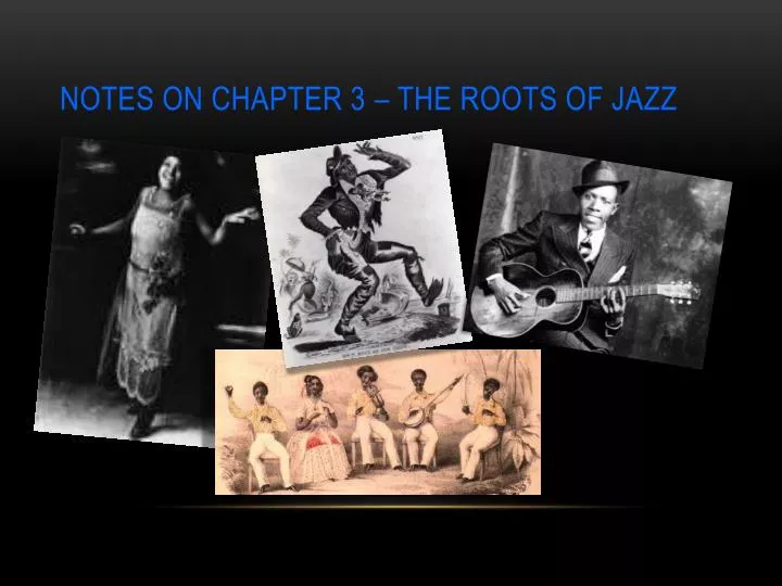 notes on chapter 3 the roots of jazz