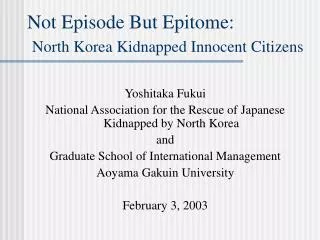 Not Episode But Epitome: North Korea Kidnapped Innocent Citizens