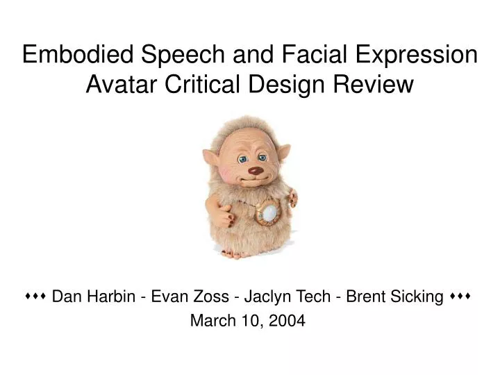 embodied speech and facial expression avatar critical design review