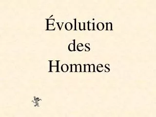 volution des hommes