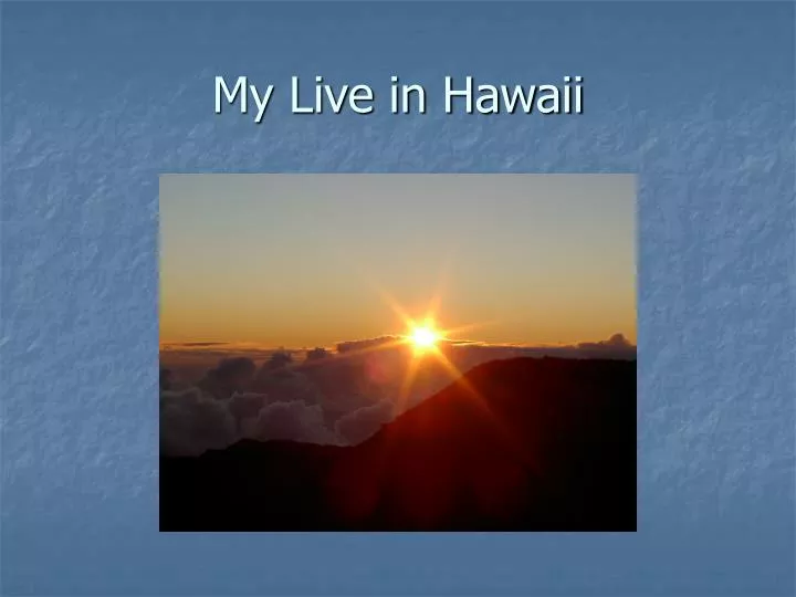 my live in hawaii