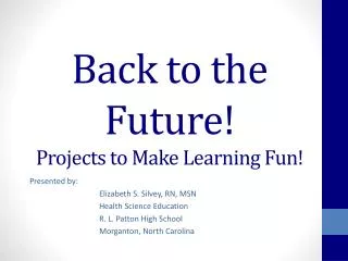 Back to the Future! Projects to Make Learning Fun!