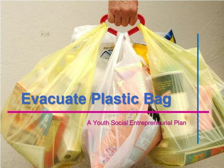 evacuate plastic bag
