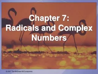 Chapter 7: Radicals and Complex Numbers
