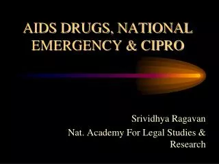 AIDS DRUGS, NATIONAL EMERGENCY &amp; CIPRO