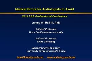 Medical Errors for Audiologists to Avoid 2014 LAA Professional Conference