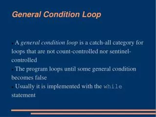 General Condition Loop