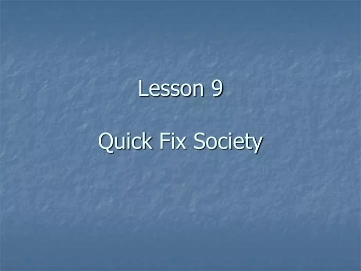 lesson 9 quick fix society