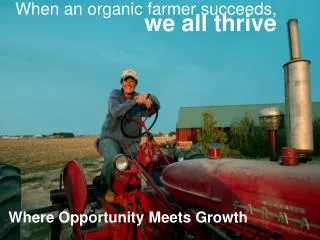 When an organic farmer succeeds, we all thrive