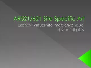 AR521/621 Site Specific Art