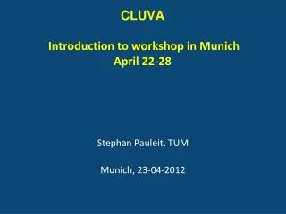 CLUVA Introduction to workshop in Munich April 22-28
