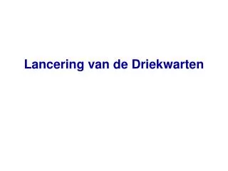 lancering van de driekwarten