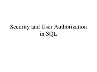 Security and User Authorization in SQL