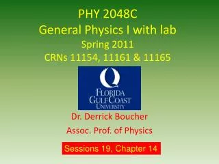 PHY 2048C General Physics I with lab Spring 2011 CRNs 11154, 11161 &amp; 11165