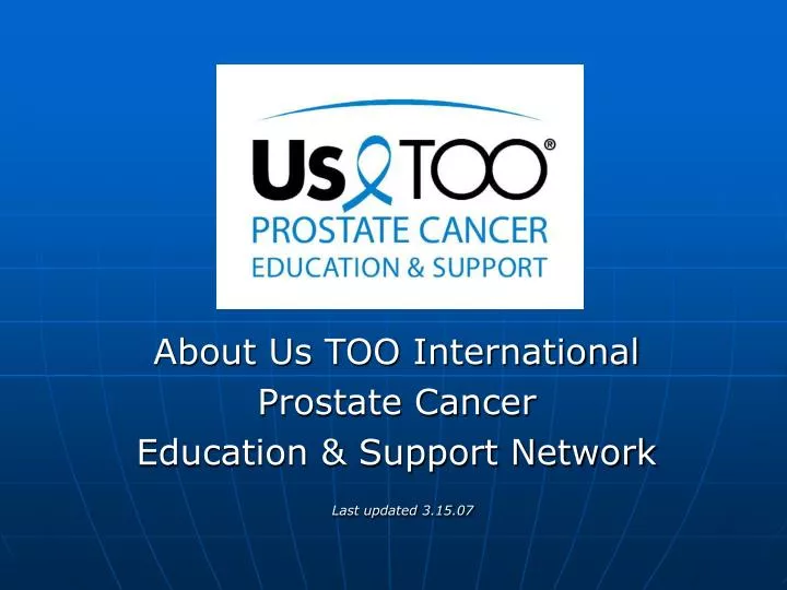 about us too international prostate cancer education support network last updated 3 15 07