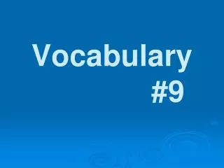 Vocabulary 					#9