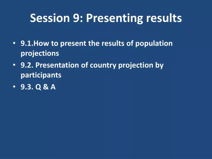 session 9 presenting results