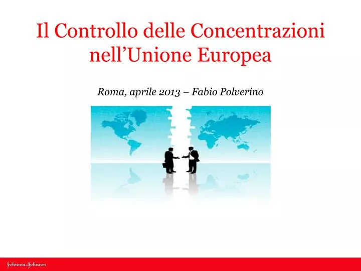 il controllo delle concentrazioni nell unione europea roma aprile 2013 fabio polverino